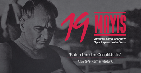 19 Mayıs Atatürk ü Anma, Gençlik ve Spor Bayramı
